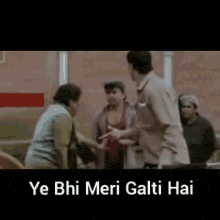 a group of people standing next to each other with the words ye bhi meri galti hai written on the bottom .