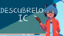 a cartoon character is pointing at a blackboard that says descubrelo ic