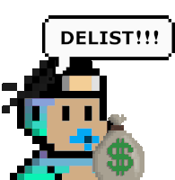 a pixel art character holding a bag of money and a speech bubble that says " delist "