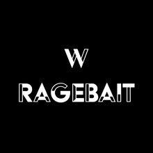 a black background with white text that says ragebait on it