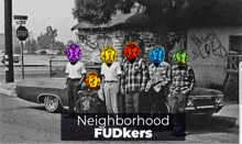 a black and white photo of a group of people standing in front of a car with the caption neighborhood fudkers