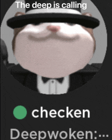 a picture of a cat in a tuxedo with the words " the deep is calling checken deepwoken " on the bottom