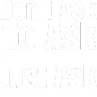 a sign that says do n't ask just ask