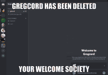 gregcord has been deleted your welcome society is displayed