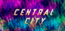 a colorful background with the words central city written on it