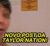 a picture of a person with the words novo post da taylor nation written on it