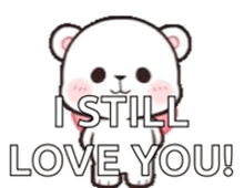a white teddy bear is holding a pink heart in its mouth and saying `` i still love you '' .