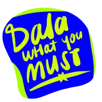 a blue and green sticker that says " data what you must "