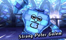 a video game character called strong peter golem is standing in a room .