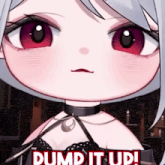 a picture of a girl with the words dump it up written on it