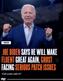 joe biden says he will make fluent great again and ghost facing serious patch issues