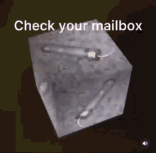 a drawing of a cube with the words check your mailbox written on it