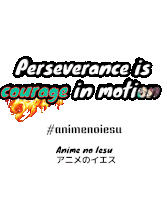 a poster that says perseverance is courage in motion on it