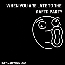 when you are late to the $ aftr party , live on apechain now .