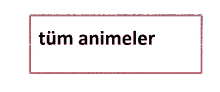 a white rectangle with the word tüm animeler written on it