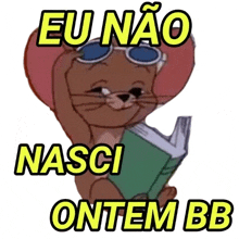 a cartoon of jerry reading a book with the words eu nao nasci ontem bb below him