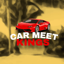 a poster for car meet kings with a red car on it