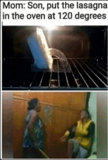 a mom and son are cooking lasagna in the oven at 120 degrees ..