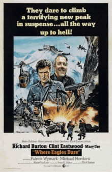 a poster for the movie where eagles dare features richard burton and clint eastwood