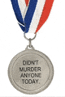 a medal with the words did n't murder anyone today on it