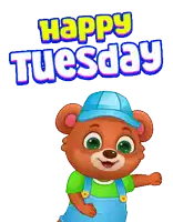 a cartoon teddy bear wearing overalls and a blue hat says happy tuesday