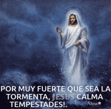 a picture of jesus with the words por muy fuerte que sea la tormenta jesus calma tempestades on the bottom