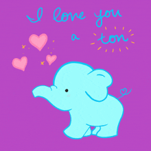 a blue elephant blowing pink hearts with the words " i love you a ton " above it