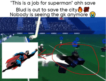 a screenshot of a soccer game with the caption " this is a job for superman " and a picture of superman