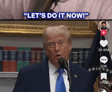 donald trump speaking into a microphone with the words let 's do it now above him
