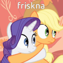a cartoon of rarity and applejack hugging with the word friskna written above them