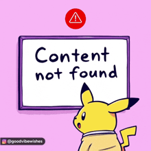 a pikachu looks at a sign that says content not found