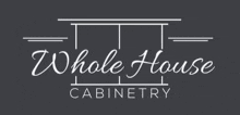 a logo for whole house cabinetry on a black background .