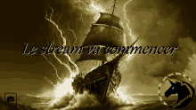 a black and white drawing of a ship with the words le stream va commencer