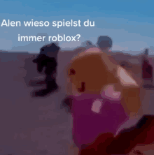 a blurry picture with the words " alen wieso spielst du immer roblox " on the bottom