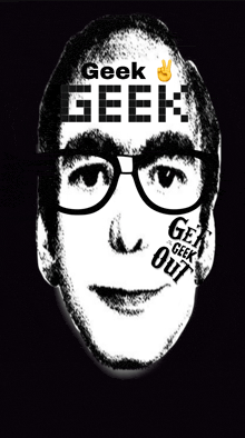 a black and white drawing of a man with glasses and the words geek geek on top