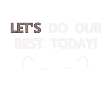 a white background with the words let 's do our best today on it