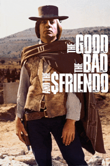 a movie poster for the good the bad and the sfriends