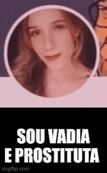 a picture of a woman in a circle with the words `` sou vadia e prostituta '' written below it .