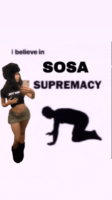 a woman taking a selfie with the words i believe in sosa supremacy on the bottom