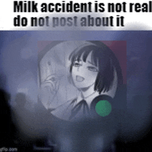 a picture of a girl with the words `` milk accident is not real do not post about it ''