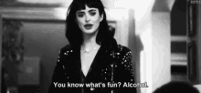 a black and white photo of a woman in a sequined jacket saying `` you know what 's fun ? alcohol '' .