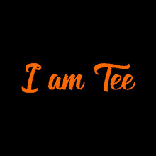 a black background with the words i am tee in orange