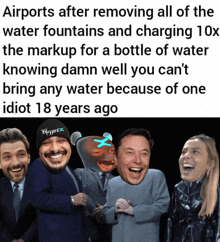 a meme about airports after removing all of the water fountains and charging 10x the mark up for a bottle of water