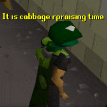 a video game character says it is cabbage rpraising time