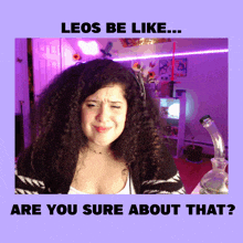 a picture of a woman with the words " leos be like " above her