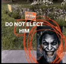 a sign that says do not elect him with a picture of joker