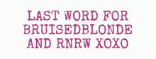 the last word for bruised blonde and rnrw xoxo