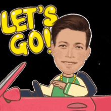 a cartoon of a man driving a red car with the words `` let 's go '' written above him .