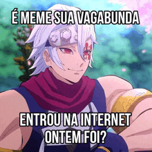 a picture of a anime character with a caption that says meme sua vagabunda entrou na internet ontem foi ?