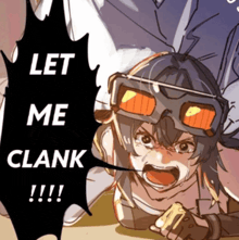 a cartoon of a girl screaming with the words let me clank written above her